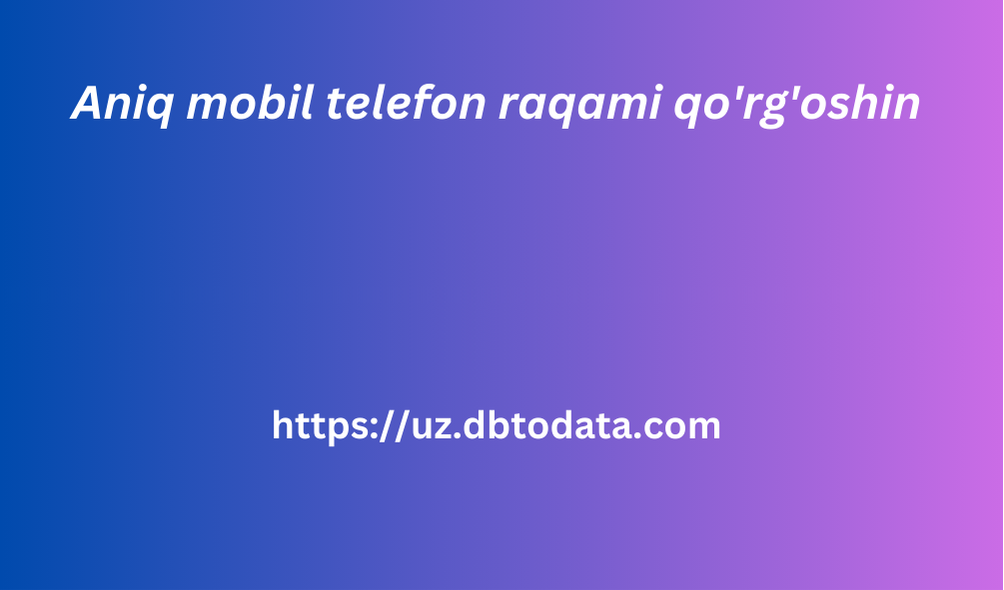 Aniq mobil telefon raqami qo'rg'oshin 